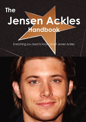 The Jensen Ackles Handbook - Everything You Need to Know about Jensen Ackles by Emily Smith