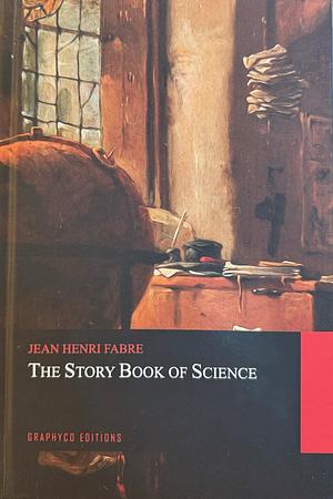 The Story Book of Science by Jean-Henri Fabre