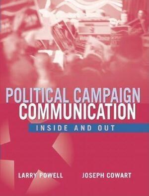 Political Campaign Communication: Inside and Out by Larry Powell