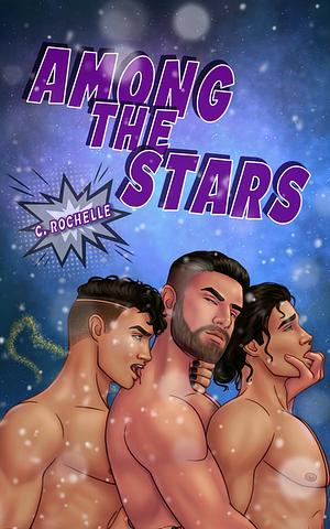 Among the Stars by C. Rochelle