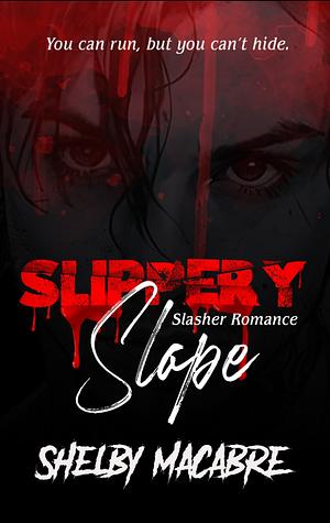 Slippery Slope: Slasher Romance by Shelby Macabre