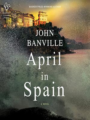 April in Spain by John Banville