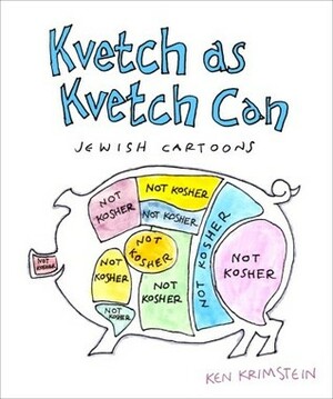 Kvetch As Kvetch Can: Jewish Cartoons by Ken Krimstein
