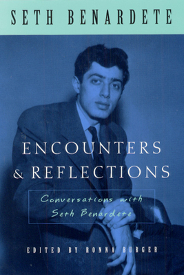 Encounters and Reflections: Conversations with Seth Benardete by Seth Benardete