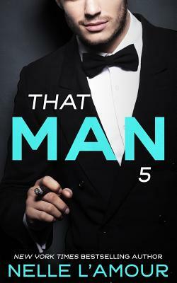 THAT MAN 5 (The Wedding Story-Part 2) by Nelle L'Amour