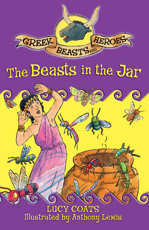 The Beasts in the Jar (Greek Beasts and Heroes 1) by Lucy Coats, Anthony Lewis
