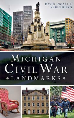 Michigan Civil War Landmarks by Karin Risko, David Ingall