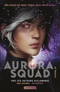 Aurora Squad (Tome 1) - Aurora Squad by Amie Kaufman