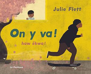 On y va !: Haw êkwa ! by Julie Flett