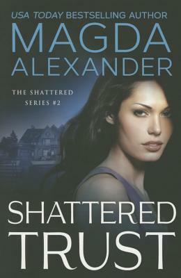 Shattered Trust by Magda Alexander