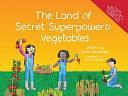 The Land of Secret Superpowers: Vegetables by Devin Alexander