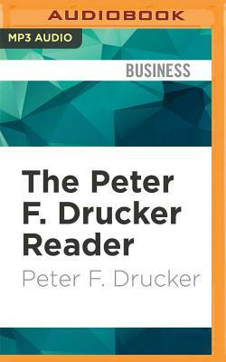 The Peter F. Drucker Reader: Selected Articles from the Father of Modern Management Thinking by Peter F. Drucker