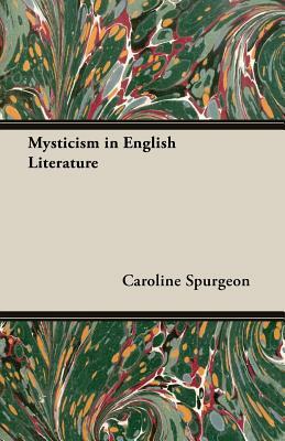 Mysticism in English Literature by Caroline Frances Eleanor Spurgeon