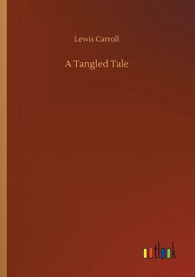 A Tangled Tale by Lewis Carroll