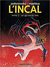 L'Incal, Tome 3 : Ce qui est en bas by Mœbius, Alejandro Jodorowsky