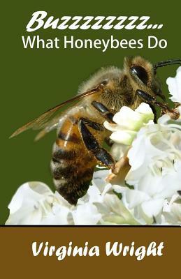 Buzzzzzzzz...: What Honeybees Do by Virginia Wright