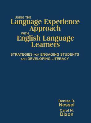 Using the Language Experience Approach with English Language Learners: Strategies for Engaging Students and Developing Literacy by 