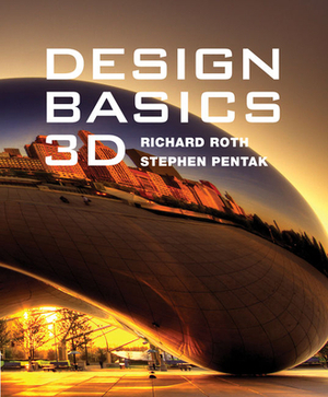 Design Basics: 3D by Richard Roth, David A. Lauer, Stephen Pentak