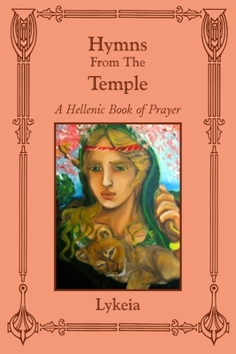 Hymns From The Temple: A Hellenic Book of Prayer by Lykeia