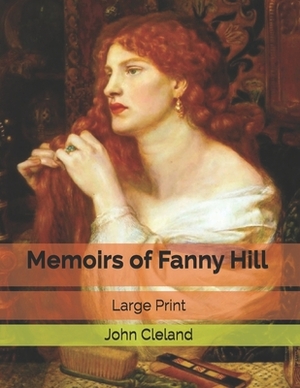 Memoirs of Fanny Hill: Large Print by John Cleland