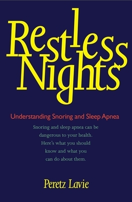 Restless Nights: Understanding Snoring and Sleep Apnea by Peretz Lavie