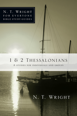 1 & 2 Thessalonians: 8 Studies for Individuals and Groups by N. T. Wright