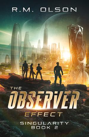 The Observer Effect by R.M. Olson