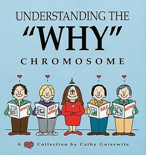 Understanding the Why Chromosome by Cathy Guisewite