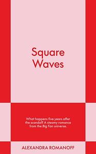 Square Waves  by Alexandra Romanoff