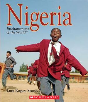 Nigeria (Enchantment of the World) by Lura Rogers Seavey