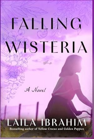 Falling Wisteria: A Novel by Laila Ibrahim