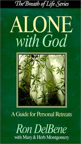 Alone with God: A Guide for Personal Retreats by Mary Montgomery, Ron DelBene, Herb Montgomery