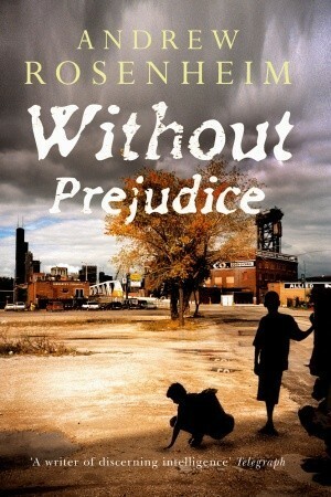 Without Prejudice by Andrew Rosenheim