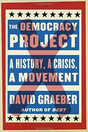 Um Projeto de Democracia - Uma História, Uma Crise, Um Movimento by David Graeber