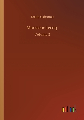 Monsieur Lecoq: Volume 2 by Émile Gaboriau