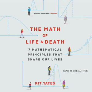 The Math of Life and Death by Kit Yates