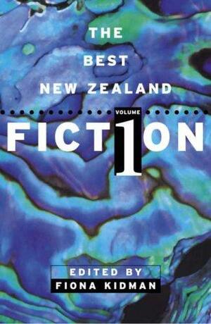 The Best New Zealand Fiction, Volume 1 by Fiona Kidman