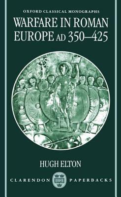 Warfare in Roman Europe, AD 350-425 by Hugh Elton