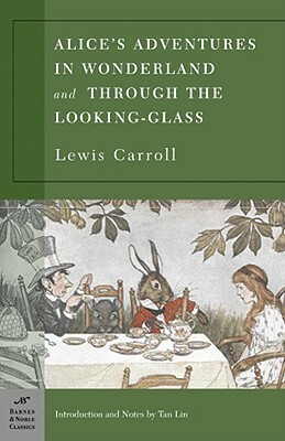 Alice's Adventures in Wonderland and Through the Looking Glass by Lewis Carroll