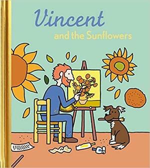 Vincent and the Sunflowers by Barbara Stok