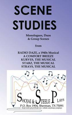 Scene Studies: Monologues, Duos & Group Scenes: from A COMFORT BREEZE; KURVES, THE MUSICAL; STARZ, THE MUSICAL; STRAYS, THE MUSICAL by Amy Shojai