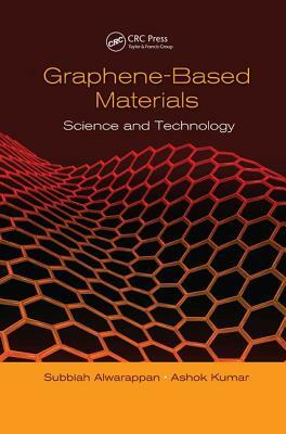 Graphene-Based Materials: Science and Technology by Subbiah Alwarappan, Ashok Kumar