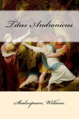 Titus Andronicus by William Shakespeare