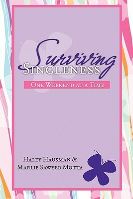 Surviving Singleness by Haley Hausman &. Marlie Sawyer Motta