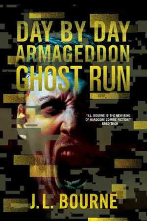 Day by Day Armageddon: Ghost Run by J.L. Bourne