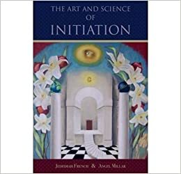 The Art and Science of Initiation by Jedediah French, Angel Millar