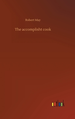 The accomplisht cook by Robert May