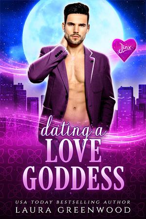 Dating a Love Goddess by Laura Greenwood, Laura Greenwood