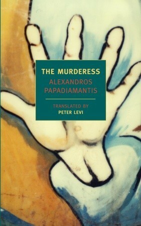 The Murderess: A Social Tale by Denise Harvey, Alexandros Papadiamantis, Lambros Kamperidis