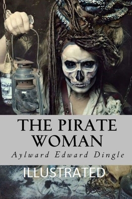 The Pirate Woman Illustrated by Aylward Edward Dingle